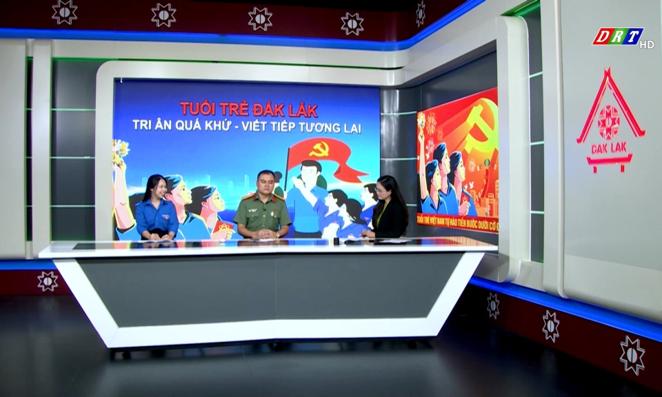 Tọa đ&agrave;m - Trao đổi: Tuổi trẻ Đắk Lắk - Tri &acirc;n qu&aacute; khứ, viết tiếp tương lai ng&agrave;y 26-7-2025